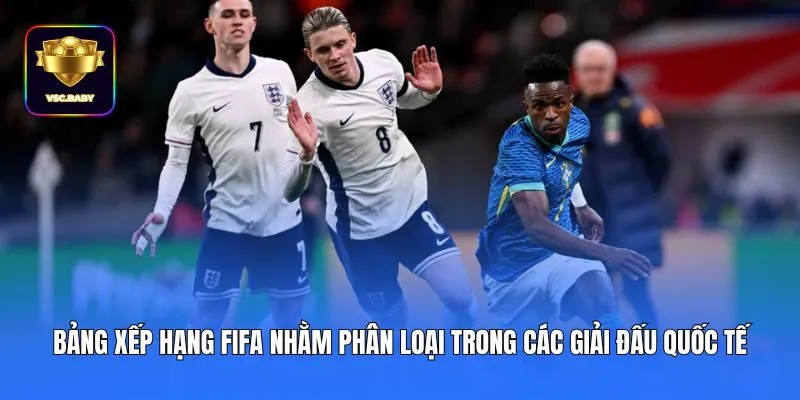 Bảng xếp hạng FIFA nhằm phân loại trong các giải đấu quốc tế