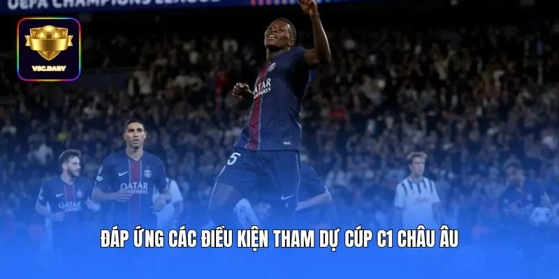 Đáp ứng các điều kiện tham dự Cúp C1 châu Âu