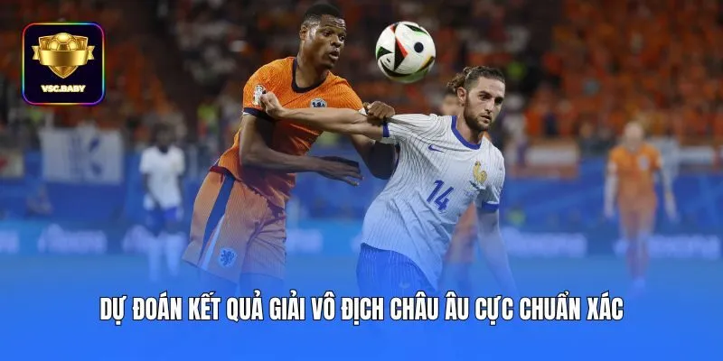 Dự đoán kết quả giải vô địch châu Âu cực chuẩn xác
