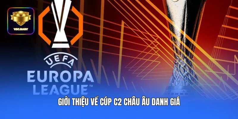 Giới thiệu về cúp C2 châu Âu danh giá