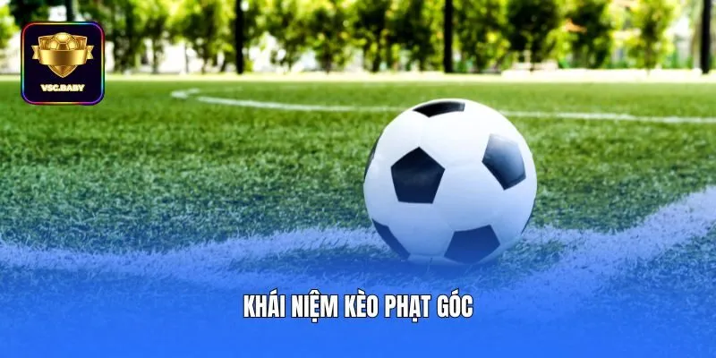 Khái niệm kèo phạt góc