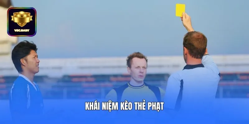 Khái niệm kèo thẻ phạt
