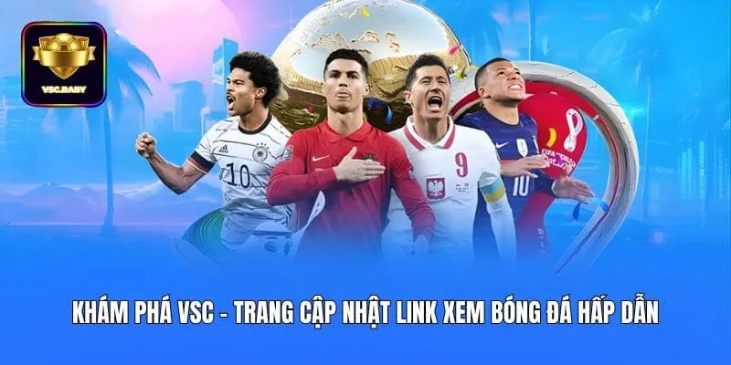 Khám phá VSC - Trang cập nhật link xem bóng đá hấp dẫn