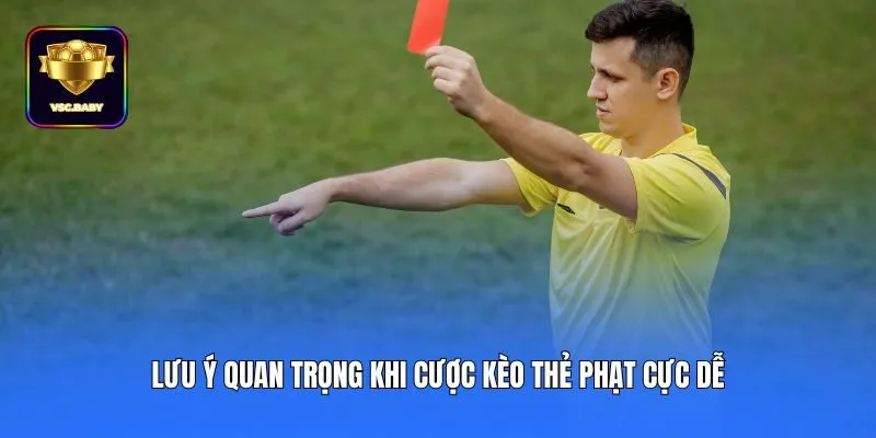 Lưu ý quan trọng khi cược kèo thẻ phạt cực dễ