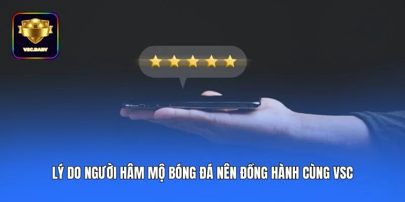 Lý do người hâm mộ bóng đá nên đồng hành cùng VSC
