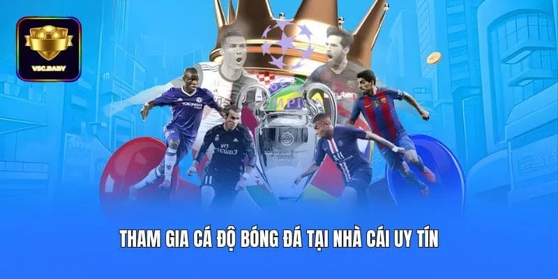 Tham gia cá độ bóng đá tại nhà cái uy tín