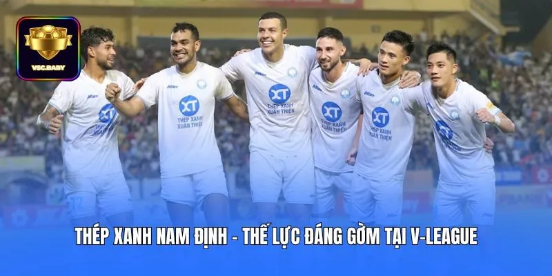 Thép Xanh Nam Định - Thế lực đáng gờm tại V-League