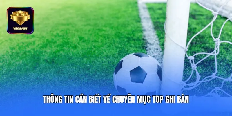 Thông tin cần biết về chuyên mục top ghi bàn