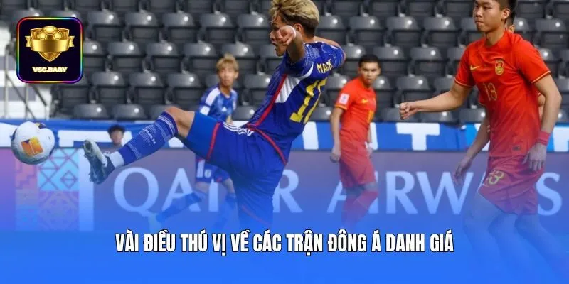 Vài điều thú vị về các trận Đông Á danh giá